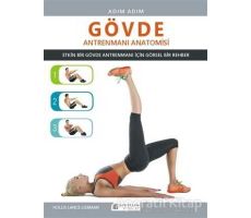 Adım Adım Gövde Antrenmanı Anatomisi - Hollis Lance Liebman - Akıl Çelen Kitaplar