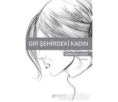 Gri Şehirdeki Kadın - Ömrüm Uzun - Akıl Çelen Kitaplar