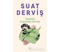 Yeniden Yaşayabilseydik - Suat Derviş - İthaki Yayınları