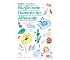 Bugünlerde Herkesin Adı Affedersin - Bart Moeyaert - Can Çocuk Yayınları