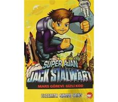 Süper Ajan Jack Stalwart 9 - Mars Görevi Gizli Kod - Elizabeth Singer Hunt - Beyaz Balina Yayınları