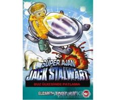 Süper Ajan Jack Stalwart 12 - Buz Ülkesinde Patlama - Elizabeth Singer Hunt - Beyaz Balina Yayınları
