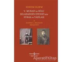 5. Murad’ın Oğlu Selahaddin Efendi’nin Evrak ve Yazıları 2. Cilt