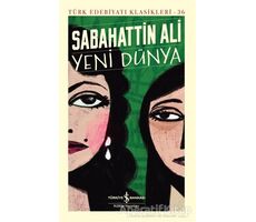 Yeni Dünya (Şömizli) - Sabahattin Ali - İş Bankası Kültür Yayınları