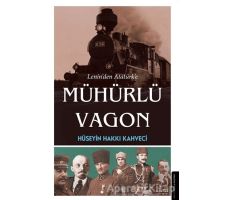 Lenin’den Atatürk’e Mühürlü Vagon - Hüseyin Hakkı Kahveci - Destek Yayınları