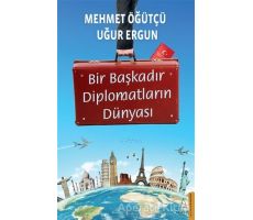 Bir Başkadır Diplomatların Dünyası - Uğur Ergun - Destek Yayınları