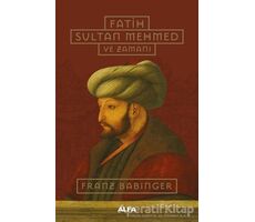 Fatih Sultan Mehmed ve Zamanı (Ciltli) - Franz Babinger - Alfa Yayınları