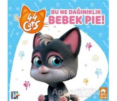 Bu Ne Dağınıklık Bebek Pie! - 44 Cats - Kolektif - Eksik Parça Yayınları