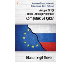 Avrupa Birliği Doğu Ortaklığı Politikası: Komşuluk ve Çıkar - Elanur Yiğit Güven - Cinius Yayınları