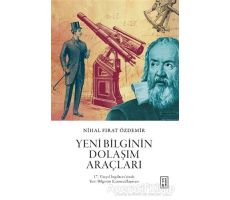 Yeni Bilginin Dolaşım Araçları - Nihal Fırat Özdemir - Ketebe Yayınları