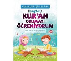 Hikayelerle Kur’an Okumayı Öğreniyorum - Çocuklar İçin Elifba - Hatice Kübra Tongar - Hayykitap