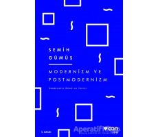 Modernizm ve Postmodernizm - Semih Gümüş - Can Yayınları