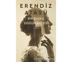 Bir Başka Düğün Gecesi - Erendiz Atasü - Can Yayınları