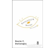 Sosyolojik Nazar - Besim F. Dellaloğlu - Timaş Yayınları