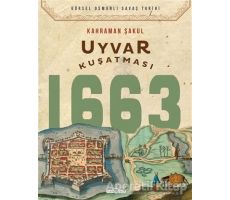 Uyvar Kuşatması 1663 - Kahraman Şakul - Timaş Yayınları