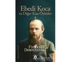 Ebedi Koca ve Diğer Kısa Öyküler 2 - Fyodor Mihayloviç Dostoyevski - Dorlion Yayınları
