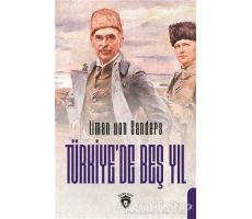 Türkiye’de Beş Yıl - Liman Von Sanders - Dorlion Yayınları