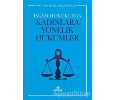 İslam Hukukunda Kadınlara Yönelik Hükümler - Halil İbrahim Acar - Ensar Neşriyat