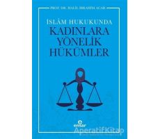 İslam Hukukunda Kadınlara Yönelik Hükümler - Halil İbrahim Acar - Ensar Neşriyat