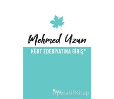 Kürt Edebiyatına Giriş - Mehmed Uzun - Sel Yayıncılık