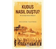 Kudüs Nasıl Düştü? - Muzaffer Taşyürek - Ravza Yayınları