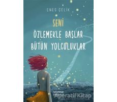 Seni Özlemekle Başlar Bütün Yolculuklar - Enes Çelik - Hayykitap