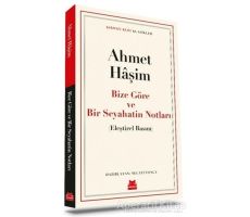 Bize Göre ve Bir Seyahatin Notları - Ahmet Haşim - Kırmızı Kedi Yayınevi
