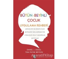 Bütün-Beyinli Çocuk Uygulamalı Rehberi - Tina Payne Bryson - Diyojen Yayıncılık