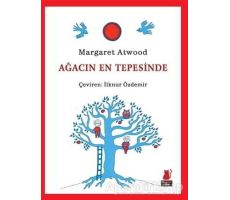 Ağacın En Tepesinde - Margaret Atwood - Kırmızı Kedi Çocuk