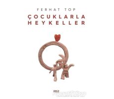 Çocuklarla Heykeller - Ferhat Top - Gece Kitaplığı