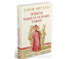 Türkiye Teşkilat ve İdare Tarihi (Ciltli) - İlber Ortaylı - Kronik Kitap