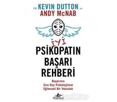 İyi Psikopatın Başarı Rehberi - Kevin Dutton ve Andy McNab - Pegasus Yayınları