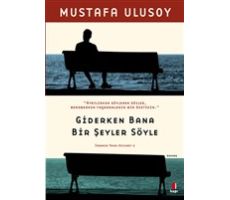 Giderken Bana Bir Şeyler Söyle - Mustafa Ulusoy - Kapı Yayınları