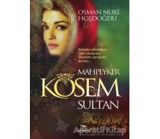 Mahpeyker Kösem Sultan - Osman Nuri Hoşdoğdu - Elhamra Yayınları