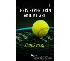 Tenis Severlerin Akıl Kitabı - Ali Ercan Atmaca - Karina Yayınevi