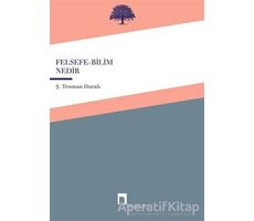 Felsefe - Bilim Nedir - Ş. Teoman Duralı - Dergah Yayınları