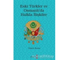 Eski Türkler ve Osmanlı’da Halkla İlişkiler - Emine Kazan - Yakamoz Yayınevi