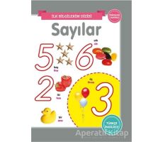 Sayılar - İlk Bilgilerim Dizisi - Kolektif - 0-6 Yaş Yayınları