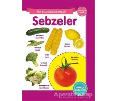 Sebzeler - İlk Bilgilerim Dizisi - Kolektif - 0-6 Yaş Yayınları