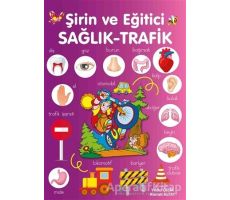 Şirin ve Eğitici Sağlık - Trafik - Yıldız Çelik - Parıltı Yayınları