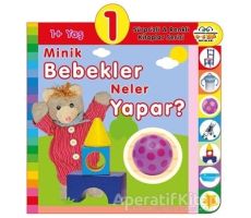 1+ Yaş Minik Bebekler Neler Yapar? - Kolektif - 0-6 Yaş Yayınları