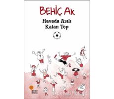 Havada Asılı Kalan Top - Behiç Ak - Günışığı Kitaplığı