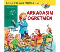 Arkadaşım Öğretmen - Dünyayı Öğreniyorum - Ralf Butschkow - İş Bankası Kültür Yayınları