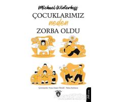 Çocuklarımız Neden Zorba Oldu - Michael Winterhoff - Dorlion Yayınları