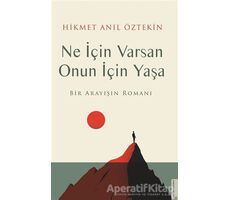 Ne İçin Varsan Onun İçin Yaşa - Hikmet Anıl Öztekin - Destek Yayınları