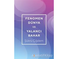 Fenomen Dünya ve Yalancı Bahar - Şükrü Çiğdem - Cinius Yayınları
