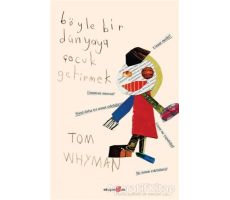 Böyle Bir Dünyaya Çocuk Getirmek - Tom Whyman - Okuyan Us Yayınları