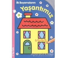 İlk Boyamalarım : Yaşantımız - Kolektif - Parıltı Yayınları