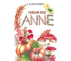 Yeşilin Kızı Anne - L. M. Montgomery - Anonim Yayıncılık