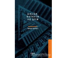 Ahlak, Estetik ve Şiir - Oktay Taftalı - Kopernik Kitap